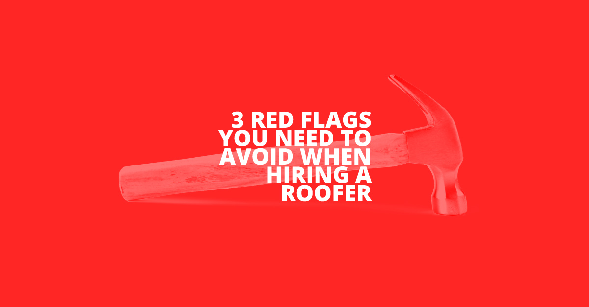3 Red Flags You Need to Avoid When Hiring a Roofer
