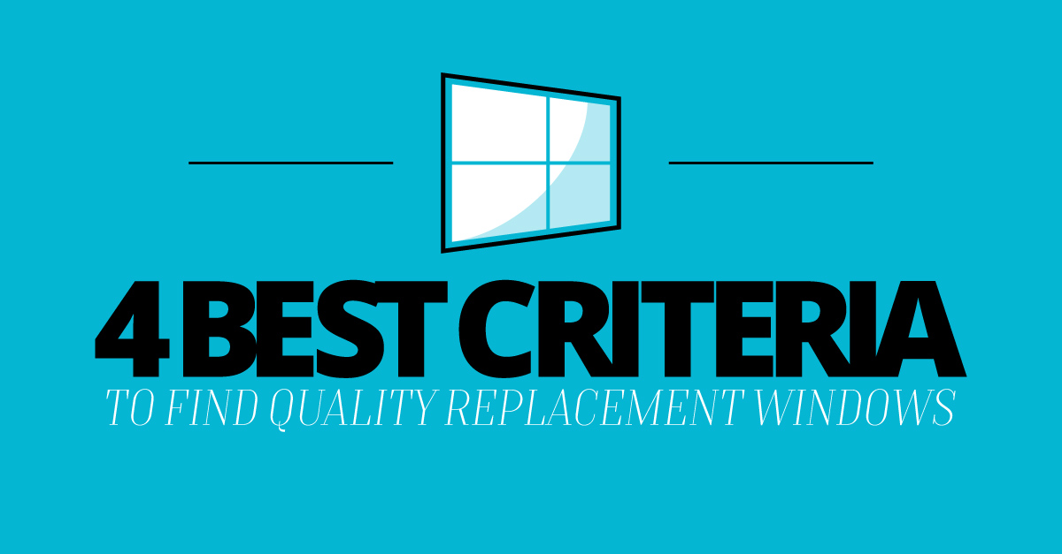 4 Best Criteria to Find Quality Replacement Windows