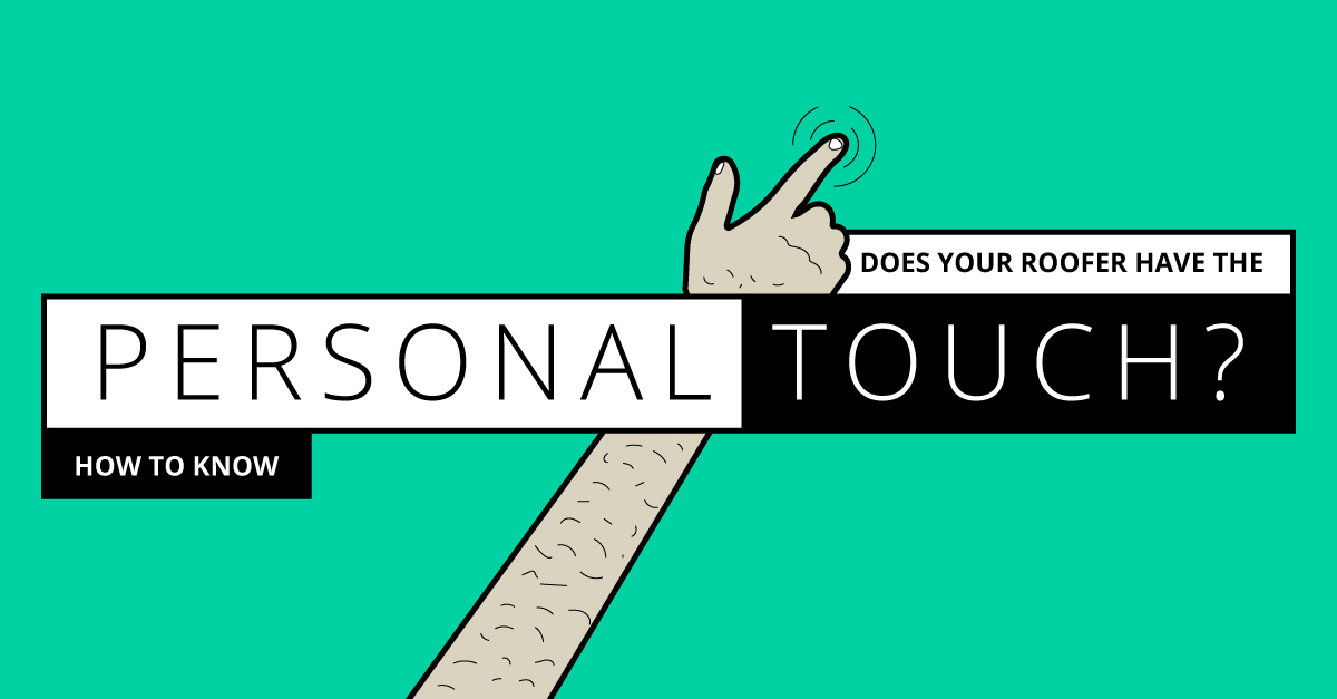 Does Your Roofer Have the Personal Touch? How to Know.