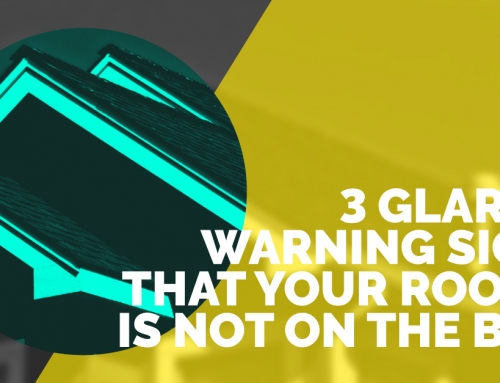 3 Glaring Warning Signs that Your Roofer is Not On the Ball