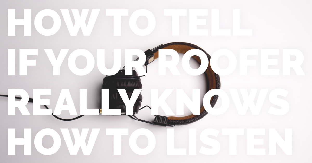 Know if your Atlanta roofer is listening to your concerns