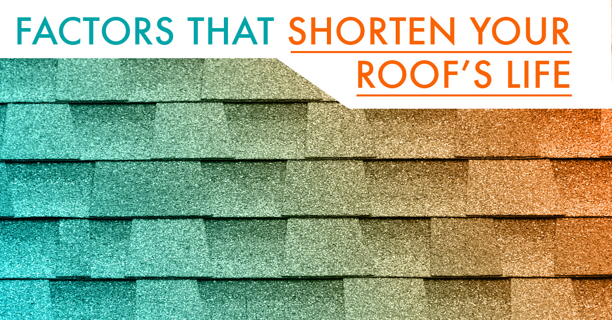 Factors that Shorten Your Roof's Life