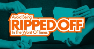 Avoid being ripped off in the worst of times