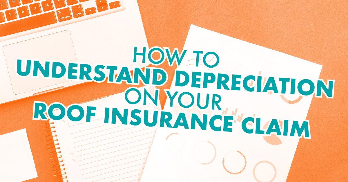 How To Understand Depreciation On Your Roof Insurance Claim