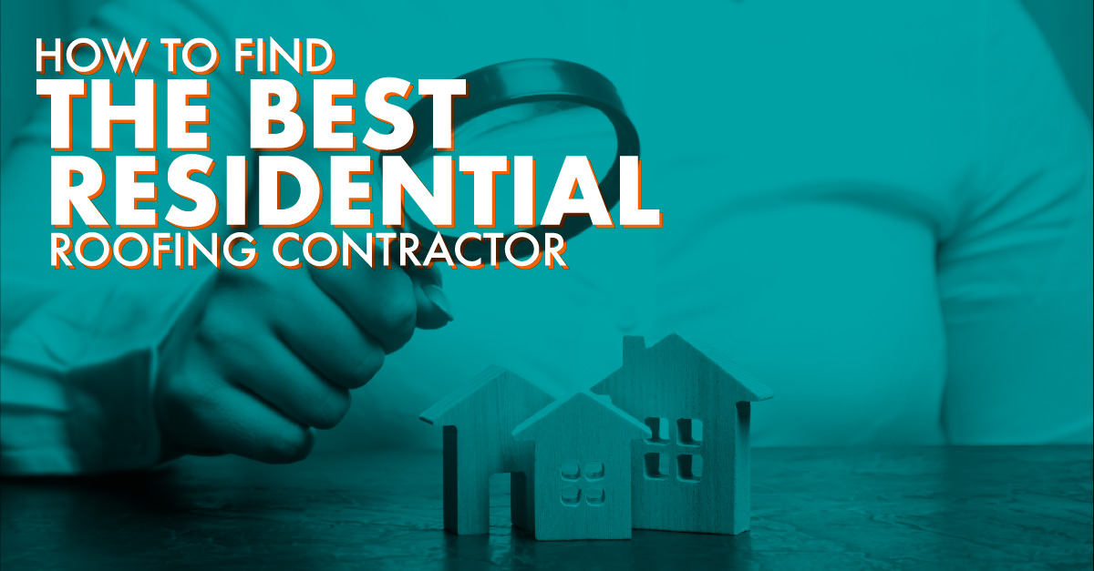 How To Find The Best Residential Roofing Contractor