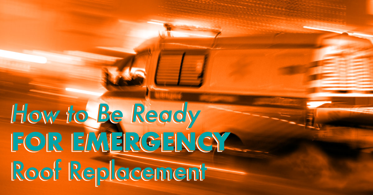 How to Be Ready for Emergency Roof Replacement
