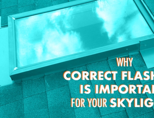 Why Correct Flashing Is Important For Your Skylight