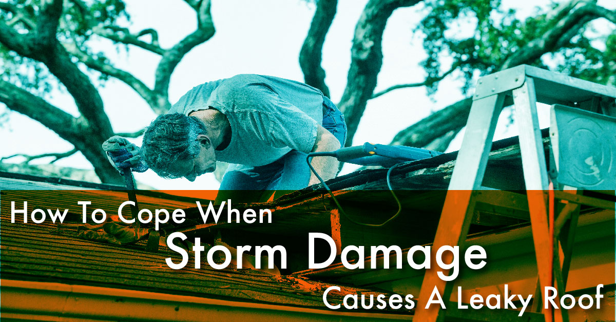How To Cope When Storm Damage Causes A Leaky Roof