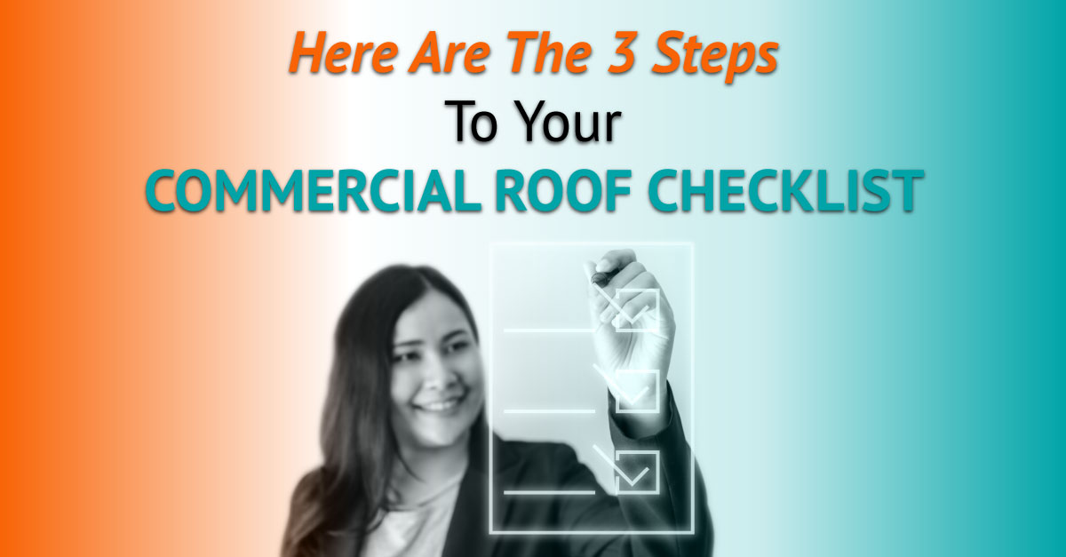 Here Are The 3 Steps To Your Commercial Roof Checklist